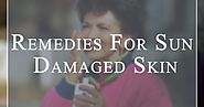 Remedies For Sun Damaged Skin