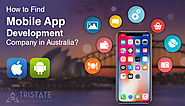 How to Find Mobile App Development Company in Australia