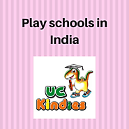 Best methods of teaching your kids at play schools in india - UC Kindies