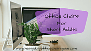 Office Chairs For Short Adults Buying Guide