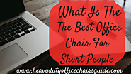 What Is The Best Office Chair For Short People