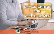 Office Chairs For Petite Women Buying Guide