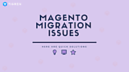 Quick Solutions To Your Magento 2 Migration Issues - Tigren