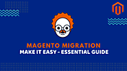 Magento Migrations: Make It Easy [Essential Guide] – Magento E-commerce Development – Medium