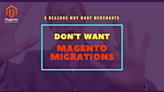 5 Reasons Why Many Merchants DON'T Want Magento Migrations | Tigren