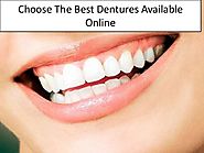 Choose The Best Dentures Available Online