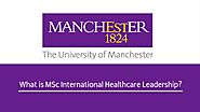What is MSc International Healthcare Leadership?