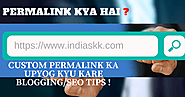 Permalink Kya Hai? Custom Permalink Ka Upyog Kyu Kare, Blogging/Seo Tips - Indiaskk हिंदी में