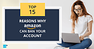 Top 15 Factors that Can Cause Amazon to Ban Your Selling Account