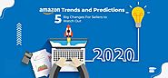 Amazon Trends and Predictions 2020 – 5 Big Changes For Sellers to Watch Out