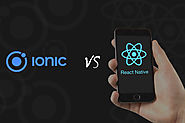 React Native Vs. Ionic - Which Framework Is Better for Hybrid Mobile App Development?