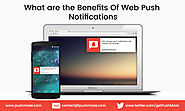 What are the Benefits Of Web Push Notifications