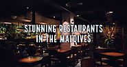 Maldives Holiday Tour Packages | Maldives Stunning Restaurants