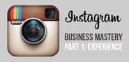 Instagram Mastery, Part 1: Brand Experience