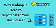 How we can use Hadoop To Supercharge Your Business?