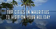 Top cities in Mauritius | Mauritius Holiday Tour Packages