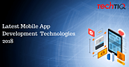 TechTIQ Solutions: Latest Mobile App Development Technologies 2018