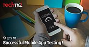 Important Steps For Successful Mobile App Testing! | TechTIQ Solutions