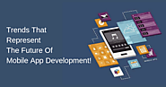 Advanced Trends That Represent The Future Of Mobile App Development! - The Brooklynne Networks