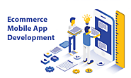 Topmost Reasons why business requires Mobile App Development for eCommerce