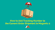 How to Add Tracking Number to the Current Order Shipment in Magento 2 | Meetanshi Blog