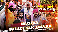 Nachda Palace Tak Jaavan-Sharry Mann , Mannat Noor-MzcPunjab.in