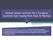 PPT - Michael Todd Sestak Reveals the 2 Well-Known European Countries Starts Issuing visa To Pakistan PowerPoint Pres...