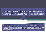 Michael Sestak Confirms The 2 European Countries Start Issuing Work Visas To Pakistan