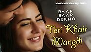 Teri Khair Mangdi Lyrics - Baar Baar Dekho | Bilal Saeed