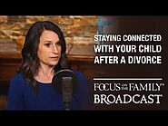 Staying Connected With Your Child After Divorce