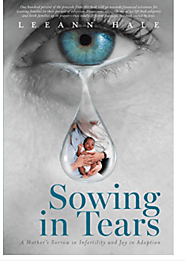 Sowing In Tears- A Mother's Sorrow in Infertility and Joy is Adoption