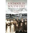 A School in South Uist: Reminiscences of a Hebridean Schoolmaster, 1890-1913