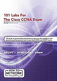 101 Labs for the Cisco CCNA Exam: Exam - 200-125 and 100-105