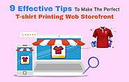 9 Effective Tips to Make the Perfect T-shirt Printing Web Storefront