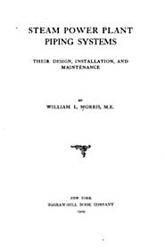 Steam power plant piping system; their design, installation and maintenance : Morris, William Lorenzo, 1866- : Free D...
