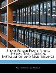 Steam Power Plant Piping System: Their Design, Installation and Maintenance