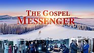 Christian Movie | "The Gospel Messenger" | Preaching the Gospel of the Last Days