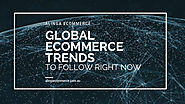 Alinga Ecommerce — Global eCommerce Trends To Follow Right Now