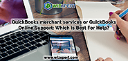 QuickBooks merchant services or QuickBooks Online Support: Which Is Best For Help?