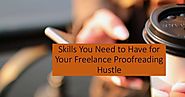 Skills You Need to Start Your Freelance Proofreading Hustle with Infographic – English Editing Services | Ediket