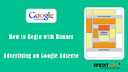 A Quick Guide to Begin with Banner Advertising on Google Ad Sense and Other Ad Networks - Mogul