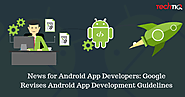 News for Android App Developers: Google Revises Android App Development Guidelines - TechTIQ Solutions | A Mobile App...