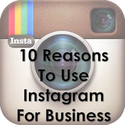10 Reasons to Use Instagram for Business