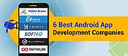 Top 6 Android App Development Companies – Harendra Singh – Medium