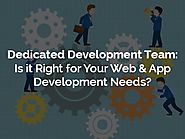 Why Go With Dedicated Development Team Model for Your Web & App Development Needs