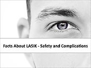 Facts About LASIK - Safety and Complications