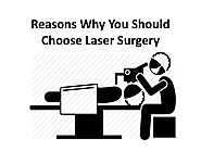 Reasons Why You Should Choose Laser Surgery