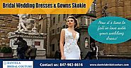 Bridal wedding dresses & gowns Skokie | https://dantelabridalcouture.com