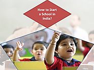 7 Answers to the Question – How to Start a School in India?