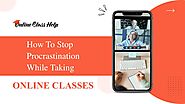PPT - 5 Ways To Stop Procrastination While Taking Online Classes PowerPoint Presentation